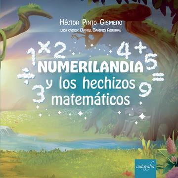 NUMERILANDIA Y LOS HECHIZOS MATEMÁTICOS | 9788419367143 | PINTO GISMERO, HÉCTOR