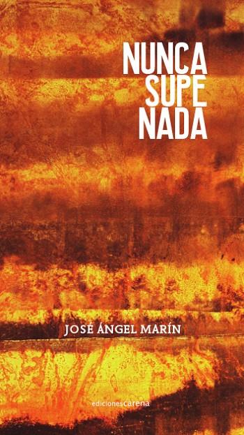 NUNCA SUPE NADA | 9788419890528 | MARIN, JOSE ANGEL