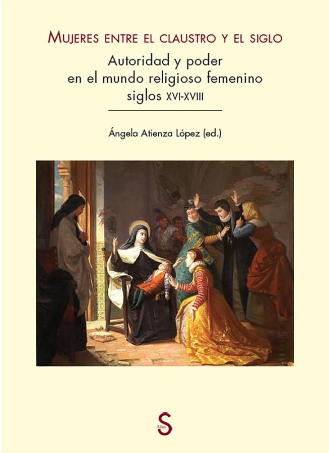 MUJERES ENTRE EL CLAUSTRO Y EL SIGLO | 9788477379737 | ATIENZA L ÓPEZ, ÁNGELA