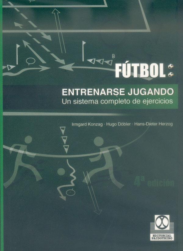 ENTRENARSE JUGANDO.UN SISTEMA COMPLETO DE EJERCICIOS | 9788480192163 | KONZAG, IRMGARD / DÖBLER, HUGO / HERZOG, HANS-DIETER