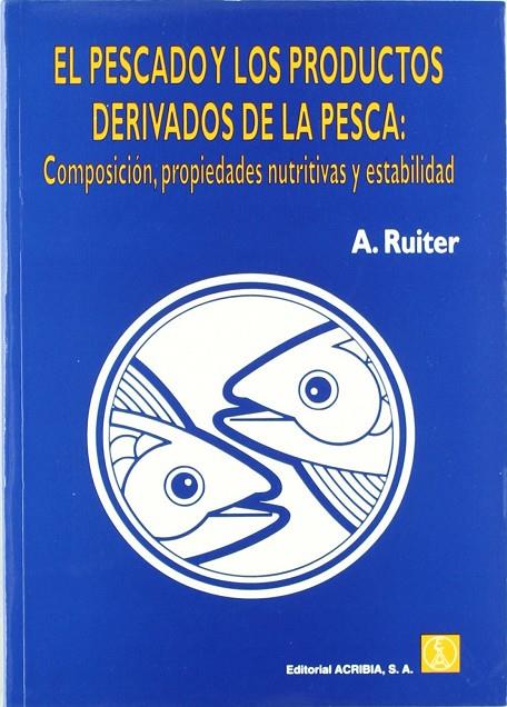 PESCADO Y LOS PRODUCTOS DERIVADOS DE LA PESCA, EL | 9788420008592 | RUITER, ADRIÁN