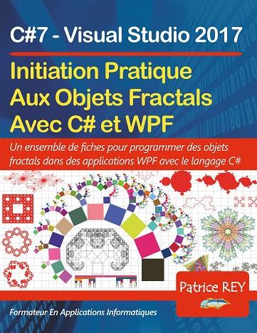INITATION AUX OBJETS FRACTALS AVEC WPF ET C#7 | 9782322186242 | REY, PATRICE