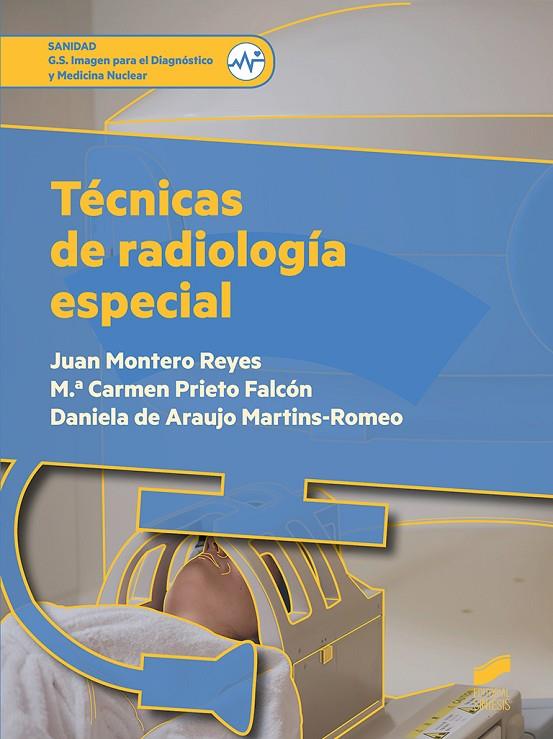 TÉCNICAS DE RADIOLOGÍA ESPECIAL | 9788491710264 | MONTERO REYES, JUAN / PRIETO FALCÓN, Mª CARMEN / DE ARAUJO MARTINS-ROMEO, DANIELA