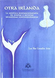 OTRA IRLANDA. LA ESTÉTICA POSTNACIONALISTA | 9788483172308 | GONZÁLEZ ARIAS, LUZ MAR