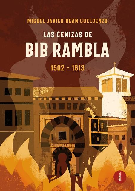 CENIZAS DE BIB RAMBLA 1502-1613, LAS | 9788419274885 | DEAN GUELBENZU, MIGUEL JAVIER