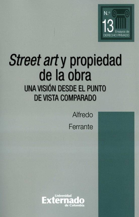 STREET ART Y PROPIEDAD DE LA OBRA | 9789587908244 | FERRANTE, ALFREDO