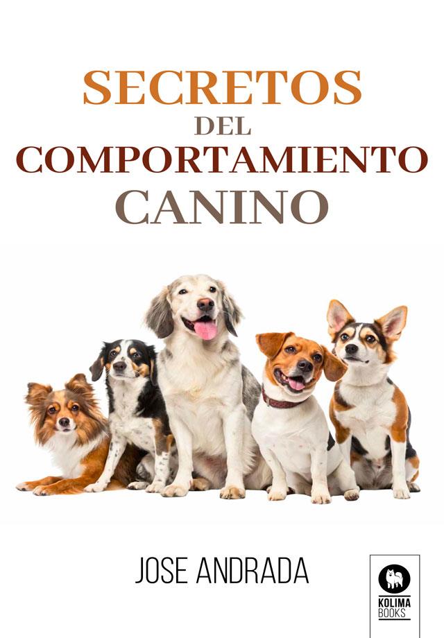 SECRETOS DEL COMPORTAMIENTO CANINO | 9791388155260 | ANDRADA, JOSÉ