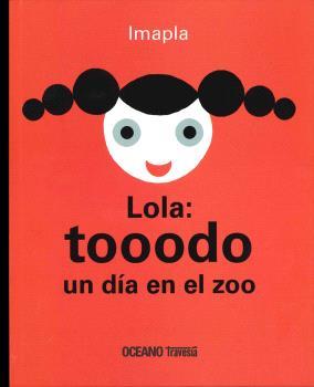 LOLA : TOOODO UN DIA EN EL ZOO | 9786074008258 | IMAPLA