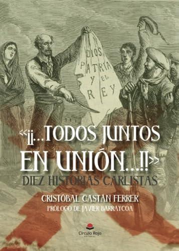 TODOS JUNTOS EN UNIÓN !! DIEZ HISTORIAS CARLIS | 9788411894418 | CASTÁN FERRER, CRISTÓBAL