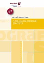 PROCESO POR ACEPTACIÓN DE DECRETO, EL | 9788491431244 | ASENCIO MELLADO, JOSÉ MARÍA