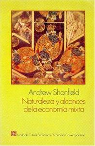 NATURALEZA Y ALCANCES DE LA ECONOMÍA MIXTA | 9789681630096 | SHONFIELD, ANDREW