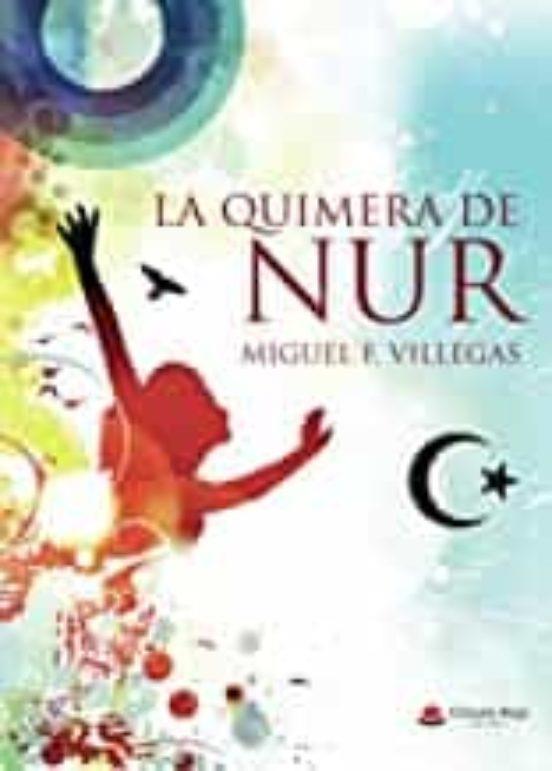 QUIMERA DE NUR, LA | 9788413508764 | VILLEGAS , MIGUEL F.