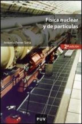 FISICA NUCLEAR Y DE PARTICULAS 1ª EDICION | 9788437055435 | FERRER SORIA, ANTONIO