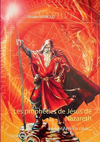PROPHETIES DE JESUS DE NAZARETH, LES | 9782322187065 | ARNOLD, ROLAND