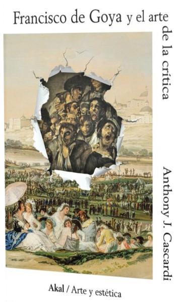 FRANCISCO DE GOYA Y EL ARTE DE LA CRITICA | 9788446058373 | CASCARDI, ANTHONY J.
