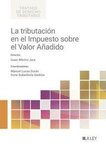 TRIBUTACIÓN EN EL IMPUESTO SOBRE EL VALOR AÑADIDO, LA | 9788419905826