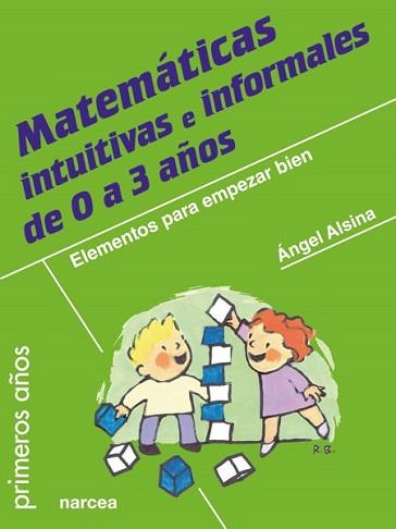 MATEMÁTICAS INTUITIVAS E INFORMALES DE 0 A 3 AÑOS | 9788427721067 | ALSINA PASTELLS, ÁNGEL