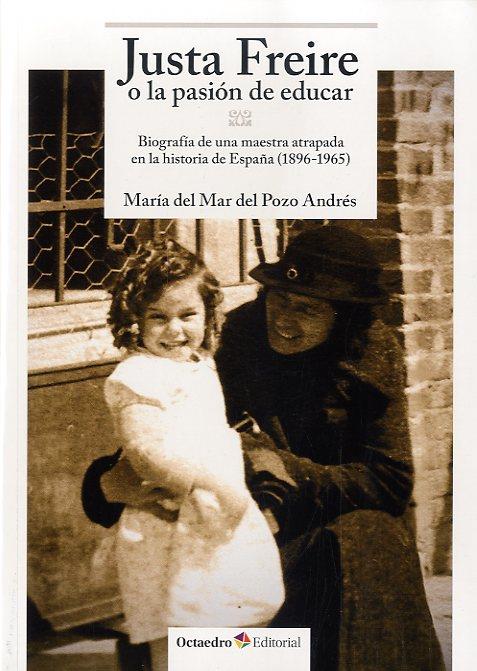JUSTA FREIRE O LA PASIÓN DE EDUCAR | 9788499214146 | DEL POZO ANDRÉS, MARIA DEL MAR