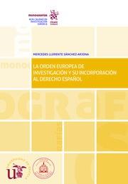 ORDEN EUROPEA DE INVESTIGACIÓN Y SU INCORPORACIÓN AL DERECHO ESPAÑOL, LA | 9788413361741 | LLORENTE SÁNCHEZ-ARJONA, MERCEDES