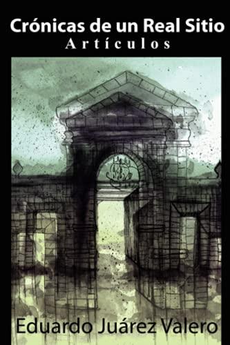 CRÓNICAS DE UN REAL SITIO | 9788494690655 | JUÁREZ VALERO, EDUARDO