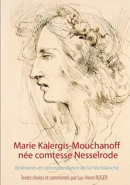 MARIE KALERGIS-MOUCHANOFF, NÉE NESSELRODE | 9782322131310 | MARA, LA / ROGER, LUC-HENRI / PHOTIADES, CONSTANTIN
