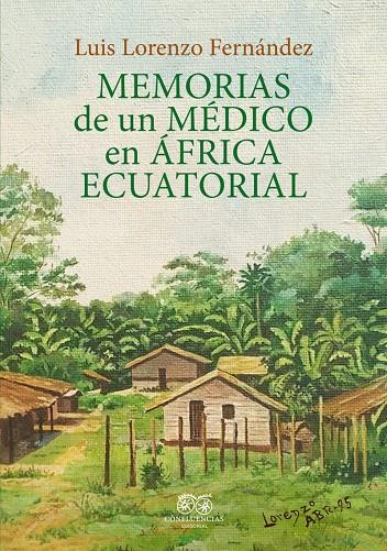 MEMORIAS DE UN MÉDICO EN ÁFRICA ECUATORIAL | 9788412100372 | LORENZO FERNANDO, LUIS