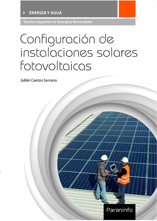 CONFIGURACIÓN DE INSTALACIONES SOLARES FOTOVOLTAICAS | 9788428337564 | CANTOS SERRANO, JULIÁN