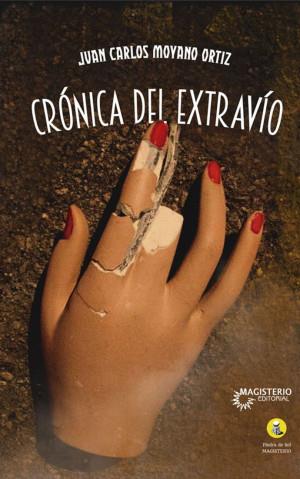 CRÓNICA DEL EXTRAVÍO | 9789582014872 | MOYANO ORTIZ, JUAN CARLOS