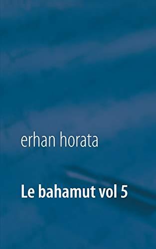 LE BAHAMUT VOL 5 | 9782322189021 | HORATA, ERHAN