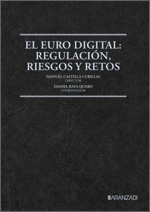 EURO DIGITAL, EL : REGULACIÓN, RIESGOS Y RETOS | 9788410856226 | CASTILLA CUBILLAS, MANUEL