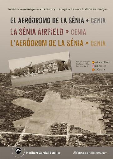 AERÓDROMO DE LA SÉNIA (CENIA), EL / LA SÉNIA AIRFIELD (CENIA) / L'AERÒDROM DE LA SÉNIA (CENIA) | 9788410259843 | GARCIA ESTELLER, HERIBERT