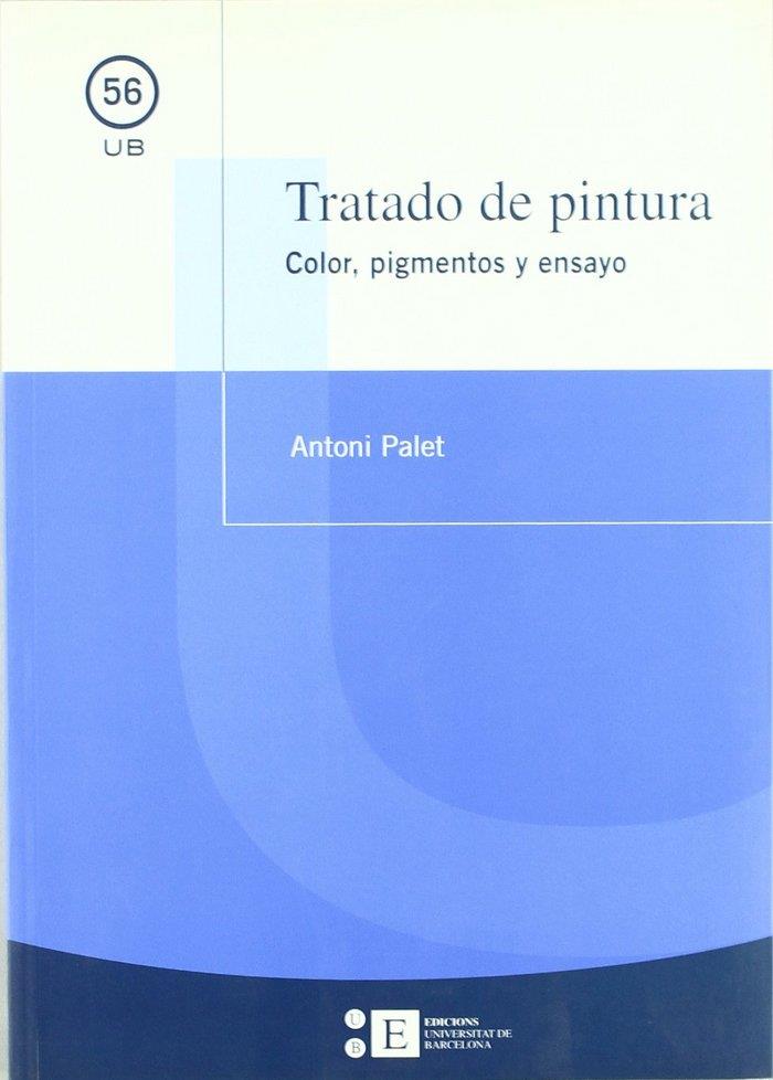 TRATADO DE PINTURA. COLOR, PIGMENTOS Y ENSAYO | 9788483383131 | PALET CASAS, ANTONI