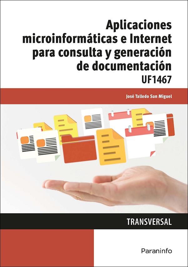 APLICACIONES MICROINFORMÁTICAS E INTERNET PARA CONSULTA Y GENERACIÓN DE DOCUMENTACIÓN | 9788428396684 | TALLEDO SAN MIGUEL, JOSÉ VENANCIO