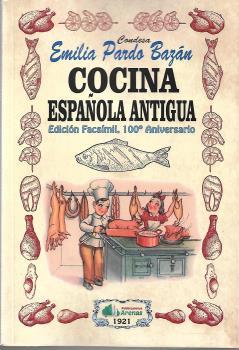 COCINA ESPAÑOLA ANTIGUA- EDICION FACSIMIL, 100 ANIVERSARIO | 9788412067293 | PARDO BAZAN, EMILIA