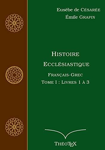 HISTOIRE ECCLESIASTIQUE, FRANCAIS-GREC, TOME 1 | 9782322157624 | DE CESAREE, EUSEBE / GRAPIN, EMILE