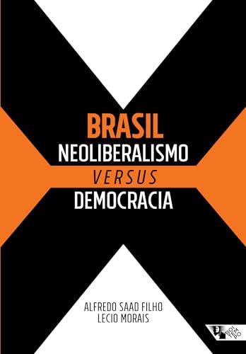 BRASIL : NEOLIBERALISMO VERSUS DEMOCRACIA | 9788575596661 | SAAD FILHO, ALFREDO / MORAIS, LECIO