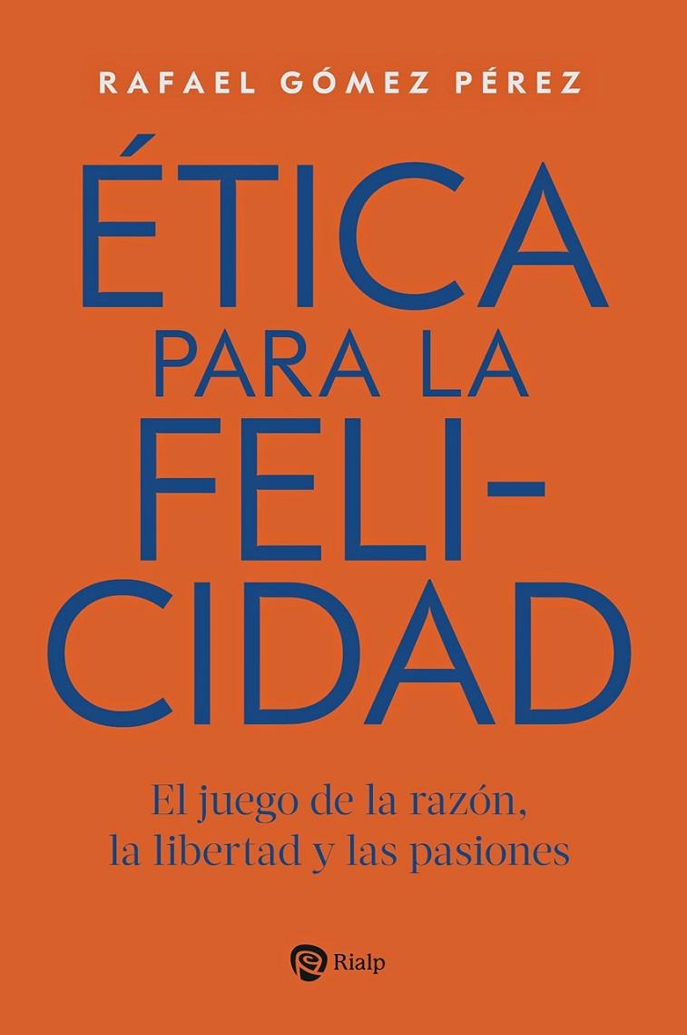 ÉTICA PARA LA FELICIDAD | 9788432169403 | GOMEZ PEREZ, RAFAEL