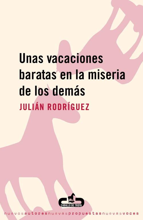 VACACIONES BARATAS EN LA MISERIA DE LOS DEMÁS, UNAS | 9788493367060 | RODRÍGUEZ, JULIÁN