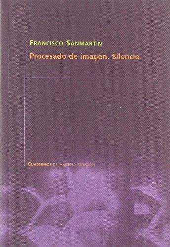 PROCESADO DE IMAGEN.SILENCIO | 9788483630624 | SANMARTÍN PIQUER, FRANCISCO
