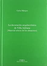 DECORACIÓN ARQUITECTÓNICA DE VILLA ADRIANA, LA. MATERIAL SELECTO DE LOS ALMACENES | 9788499274386 | MÁRQUEZ MORENO, CARLOS