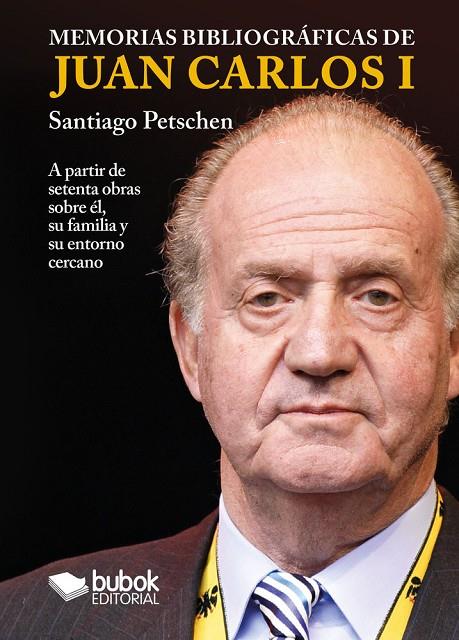MEMORIAS BIBLIOGRÁFICAS DE JUAN CARLOS I | 9788468593210 | PETSCHEN, SANTIAGO
