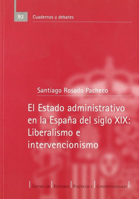 ESTADO ADMINISTRATIVO EN LA ESPAÑA DEL SIGLO XIX, EL | 9788425911163 | ROSADO, SANTIAGO