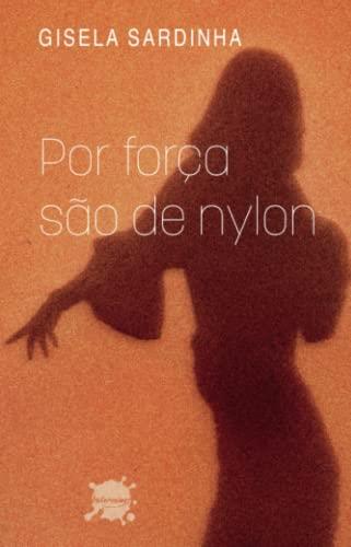 POR FORÇA S O DE NYLON | 9789895370429 | SARDINHA, GISELA