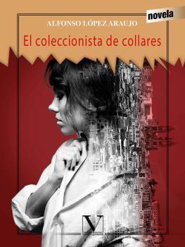 COLECCIONISTA DE COLLARES, EL | 9788490748206 | LÓPEZ ARAUJO, ALFONSO