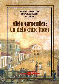 ALEJO CARPENTIER. UN SIGLO ENTRE LUCES | 9788479623180 | SALVADOR, ALVARO / ESTEBAN, ANGEL