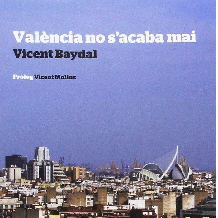 VALENCIA NO S'ACABA MAI | 9788494607592 | BAYDAL I SALA, VICENT