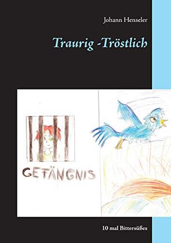 TRAURIG -TRÖSTLICH | 9783750462106 | HENSELER, JOHANN
