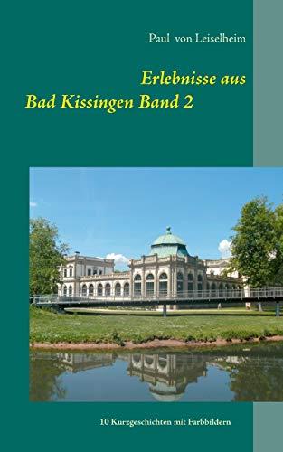 ERLEBNISSE AUS BAD KISSINGEN | 9783752888140 | VON LEISELHEIM, PAUL