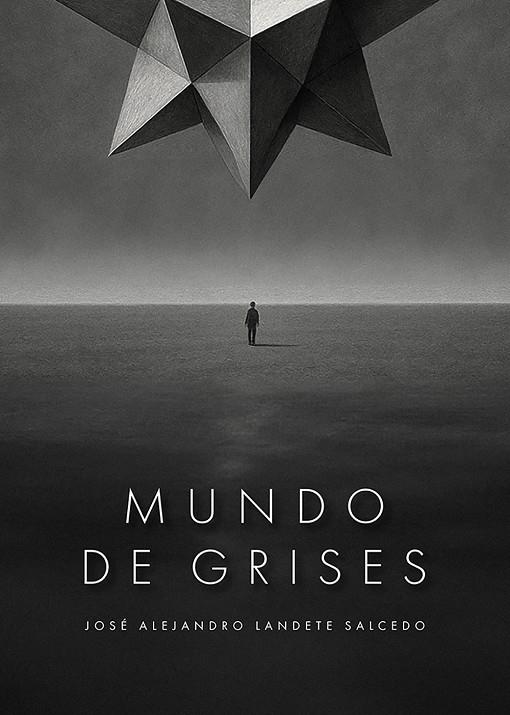 MUNDO DE GRISES | 9788410453951 | LANDETE SALCEDO, JOSÉ ALEJANDRO