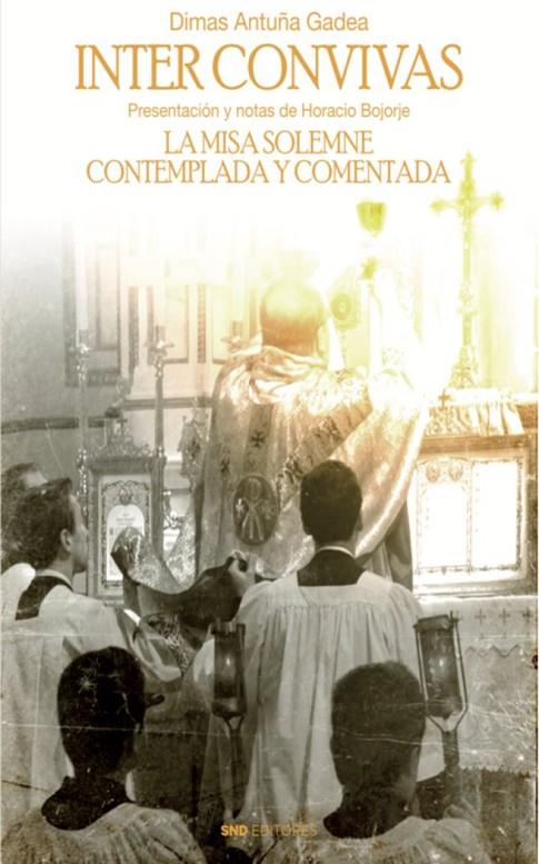 MISA SOLEMNE CONTEMPLADA Y COMENTADA, LA | 9788412054736 | ANTUÑA GADEA, DIMAS